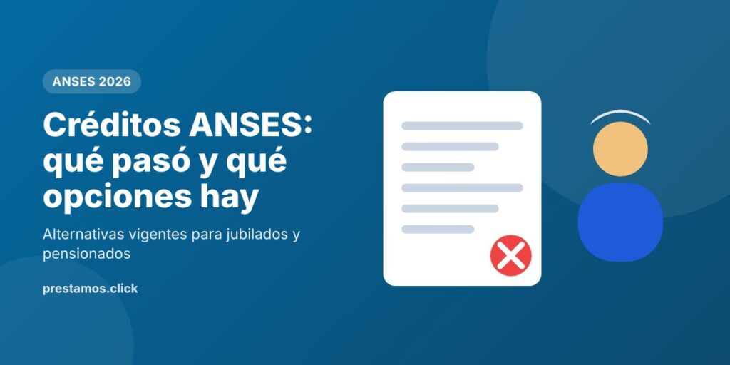 Créditos ANSES 2026: estado y alternativas